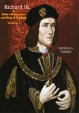 Richard III. As Duke of Gloucester and King of England Vol. I (eBook, ePUB) Richard III. As Duke of Gloucester and King of England Vol. I (eBook, ePUB)