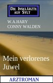 Mein verlorenes Juwel: Arztroman: Die Inselärzte auf Sylt (eBook, ePUB)