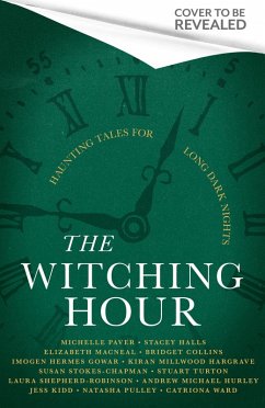 The Witching Hour (eBook, ePUB) - Collins, Bridget; Shepherd-Robinson, Laura; Stokes-Chapman, Susan; Halls, Stacey; Paver, Michelle; Gowar, Imogen Hermes; Pulley, Natasha; Kidd, Jess; Hurley, Andrew Michael; Macneal, Elizabeth; Hargrave, Kiran Millwood; Turton, Stuart; Ward, Catriona