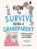 How to Survive Being a Grandparent (eBook, ePUB) How to Survive Being a Grandparent (eBook, ePUB)