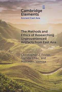 Methods and Ethics of Researching Unprovenienced Artifacts from East Asia (eBook, PDF) - Foster, Christopher J.; Chao, Glenda; Valmisa, Mercedes