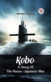 Kobo A Story Of The Russo-Japanese War (eBook, ePUB)