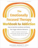 Emotionally Focused Therapy Workbook for Addiction (eBook, ePUB) Emotionally Focused Therapy Workbook for Addiction (eBook, ePUB)