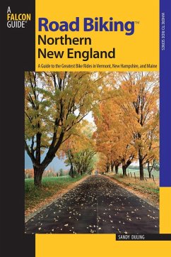 Road Biking(TM) Northern New England (eBook, ePUB) - Duling, Sandra; Bamberg, Kim Road Biking(TM) Northern New England (eBook, ePUB) - Duling, Sandra; Bamberg, Kim