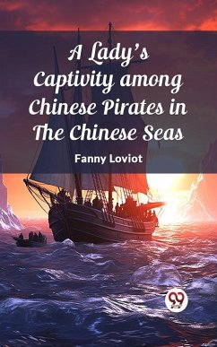 Cover Lady's Captivity among Chinese Pirates in the Chinese Seas (eBook, ePUB)
