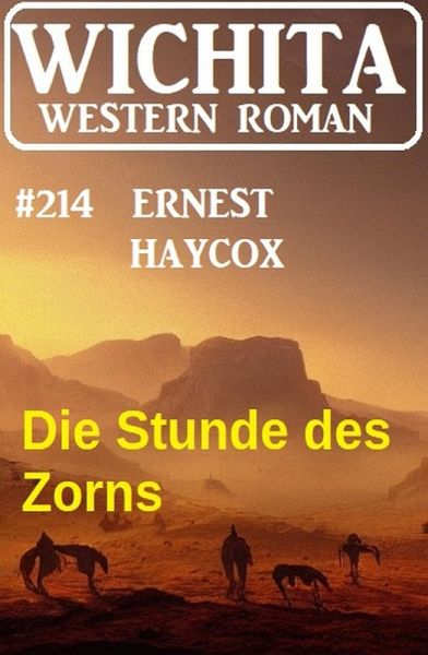Die Stunde des Zorns: Wichita Western Roman 214 (eBook, ePUB)