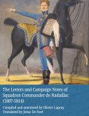 The Letters and Campaign Notes of Squadron Commander de Nadaillac (1807-1814) (eBook, ePUB)