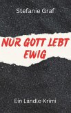 Nur Gott lebt ewig (eBook, ePUB)