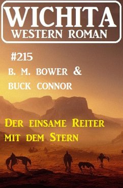 Der einsame Reiter mit dem Stern: Wichita Western Roman 215 (eBook, ePUB) Cover Der einsame Reiter mit dem Stern: Wichita Western Roman 215 (eBook, ePUB)