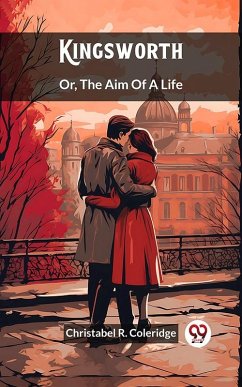 Kingsworth Or, The Aim Of A Life (eBook, ePUB) - Coleridge, Christabel R