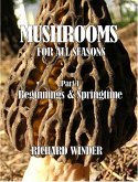 Mushrooms For All Seasons: Part 1 Beginnings & Springtime (eBook, ePUB) Mushrooms For All Seasons: Part 1 Beginnings & Springtime (eBook, ePUB)
