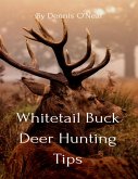 Whitetail Buck Deer Hunting Tips (eBook, ePUB)