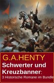 Schwerter und Kreuzbanner: 3 Historische Romane im Bundle (eBook, ePUB)