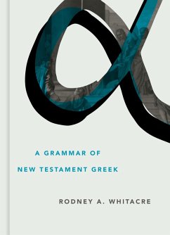 Grammar of New Testament Greek (eBook, ePUB) - Whitacre, Rodney A.