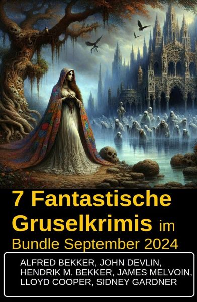 7 Fantastische Gruselkrimis im Bundle September 2024 (eBook, ePUB)