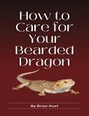 How to Care for Your Bearded Dragon (eBook, ePUB)