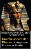 Dreimal spricht der Pharao: 3 Historische Romane im Bundle (eBook, ePUB) Dreimal spricht der Pharao: 3 Historische Romane im Bundle (eBook, ePUB)