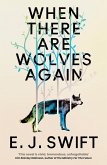 When There Are Wolves Again (eBook, ePUB) When There Are Wolves Again (eBook, ePUB)