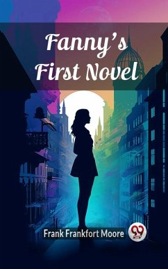 Fanny's First Novel (eBook, ePUB) - Moore, Frank Frankfort