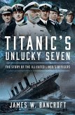 Titanic's Unlucky Seven (eBook, ePUB) Titanic's Unlucky Seven (eBook, ePUB)