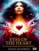 "Eyes of the Heart: Unveiling Prophetic Discernment" (eBook, ePUB) "Eyes of the Heart: Unveiling Prophetic Discernment" (eBook, ePUB)