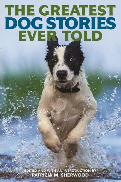 Greatest Dog Stories Ever Told (eBook, ePUB)