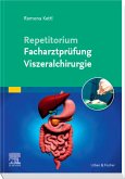 Repetitorium Facharztprüfung Viszeralchirurgie (eBook, ePUB) Repetitorium Facharztprüfung Viszeralchirurgie (eBook, ePUB)