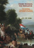 Henry Hudson, the Navigator: (eBook, ePUB) Henry Hudson, the Navigator: (eBook, ePUB)