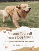 Prevent Yourself from a Dog Attack (eBook, ePUB)