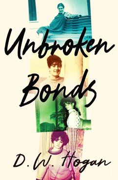 Unbroken Bonds (eBook, ePUB) - Hogan, D. W.; Hogan, Dawn
