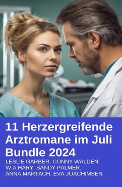 Cover 11 Herzergreifende Arztromane im Juli Bundle 2024 (eBook, ePUB)