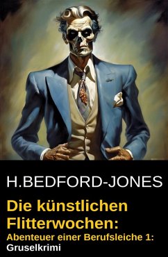 Cover Die künstlichen Flitterwochen: Abenteuer einer Berufsleiche 1: Gruselkrimi (eBook, ePUB)
