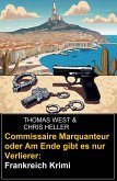 Commissaire Marquanteur oder Am Ende gibt es nur Verlierer: Frankreich Krimi (eBook, ePUB) Commissaire Marquanteur oder Am Ende gibt es nur Verlierer: Frankreich Krimi (eBook, ePUB)