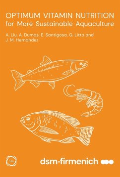 Optimum Vitamin Nutrition for More Sustainable Aquaculture (eBook, PDF) - Liu, Angela; Dumas, Andre; Santigosa, Ester; Litta, Gilberto; Hernandez, Jose-Maria