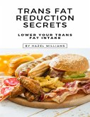 Trans Fat Reduction Secrets (eBook, ePUB) Trans Fat Reduction Secrets (eBook, ePUB)