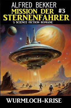 Cover Mission der Sternfahrer 3: Wurmloch-Krise: 5 Science Fiction Romane (eBook, ePUB)