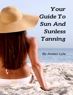 Your Guide To Sun And Sunless Tanning (eBook, ePUB) - Lyle, Amber