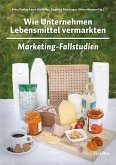 Wie Unternehmen Lebensmittel vermarkten (eBook, ePUB)