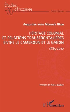 Cover Héritage colonial et relations transfrontalières entre le Cameroun et le Gabon (eBook, ePUB)