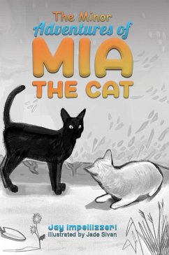 Minor Adventures of Mia the Cat (eBook, ePUB) - Impellizzeri, Jay