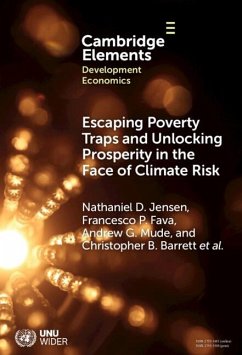 Escaping Poverty Traps and Unlocking Prosperity in the Face of Climate Risk (eBook, ePUB) - Jensen, Nathaniel D.; Ikegami, Munenobu; Ericksen, Polly; Chelanga, Philemon; Chantarat, Sommarat; Carter, Michael; Bashir, Hassan; Banerjee, Rupsha; Fava, Francesco P.; Mude, Andrew G.; Barrett, Christopher B.; Wandera-Gache, Brenda; Vrieling, Anton; Taye, Masresha; Takahashi, Kazushi; Lung, Felix