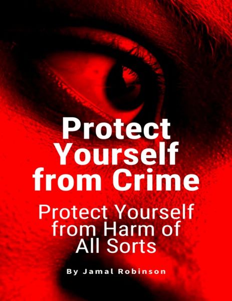 Protect Yourself from Crime (eBook, ePUB) Protect Yourself from Crime (eBook, ePUB)