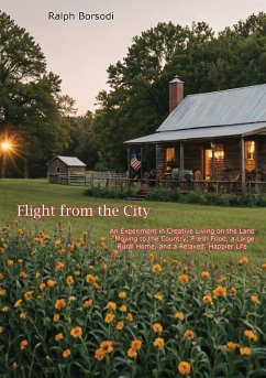 Flight from the City: An Experiment in Creative Living on the Land - (eBook, ePUB) - Borsodi, Ralph