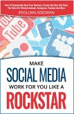 Make Social Media Work For You Like A Rockstar (eBook, ePUB)