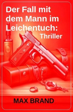 Cover Der Fall mit dem Mann im Leichentuch: Thriller (eBook, ePUB)