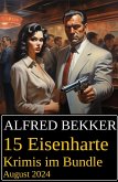 15 Eisenharte Krimis im Bundle August 2024 (eBook, ePUB)