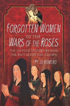 Forgotten Women of the Wars of the Roses (eBook, PDF) - Jo Romero, Romero