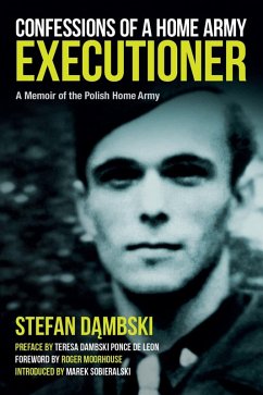 Confessions of a Home Army Executioner (eBook, ePUB) - Roger Moorhouse, Moorhouse; Marek Sobieralski, Sobieralski