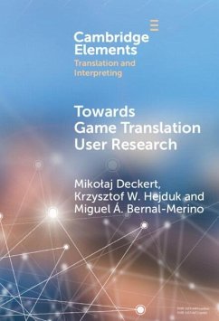 Towards Game Translation User Research (eBook, ePUB) - Deckert, Mikolaj; Hejduk, Krzysztof W.; Bernal-Merino, Miguel A.