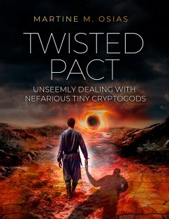 Twisted Pact: Unseemly Dealing with Nefarious Tiny Cryptogods (eBook, ePUB) - Osias, Martine M.